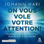 Télécharger le livre :  On vous vole votre attention !: Pourquoi vous ne pouvez plus rester concentré