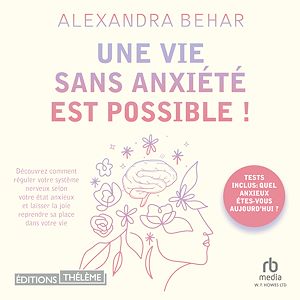 Téléchargez le livre :  Une vie sans anxiété est possible !