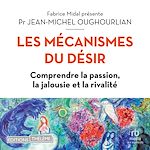 Télécharger le livre :  Les Mécanismes du désir - Comprendre la passion, la jalousie et la rivalité