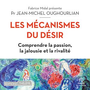 Téléchargez le livre :  Les Mécanismes du désir - Comprendre la passion, la jalousie et la rivalité