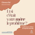 Télécharger le livre :  Et si c'était votre mère le problème ?