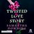  Twisted Love Story