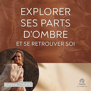 Téléchargez le livre :  Explorer ses parts d'ombre et se retrouver soi
