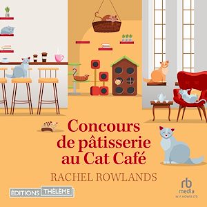 Téléchargez le livre :  Concours de pâtisserie au Cat Café