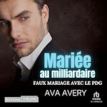 Télécharger le livre :  Mariée au milliardaire: le faux mariage avec le PDG