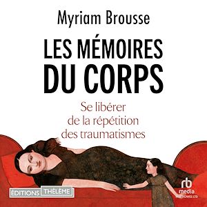 Téléchargez le livre :  Les Mémoires du corps