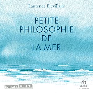 Téléchargez le livre :  Petite philosophie de la Mer