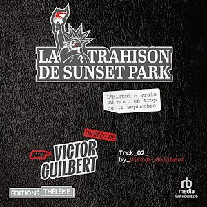 Téléchargez le livre :  La Trahison de Sunset Park: L'histoire vraie du mort en trop du 11 septembre