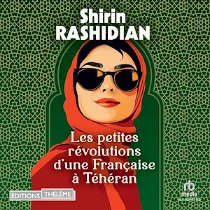 Téléchargez le livre :  Les petites révolutions d'une Française à Téhéran