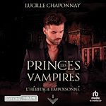 Télécharger le livre :  L'Héritage empoisonné - Les Princes vampires T1