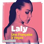 Télécharger le livre :  Une Française à Vegas - L'histoire secrète de Laly, de policière à artiste du strip
