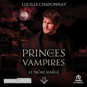 Téléchargez le livre :  Le Trône assiégé - Les Princes vampires T3
