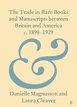 Télécharger le livre :  The Trade in Rare Books and Manuscripts between Britain and America c. 1890–1929