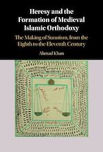 Download this eBook Heresy and the Formation of Medieval Islamic Orthodoxy