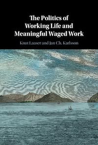 Téléchargez le livre :  The Politics of Working Life and Meaningful Waged Work