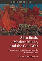 Download this eBook Alan Bush, Modern Music, and the Cold War