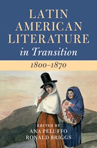 Téléchargez le livre :  Latin American Literature in Transition 1800–1870: Volume 2