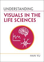 Télécharger le livre :  Understanding Visuals in the Life Sciences