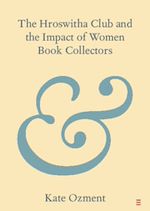 Télécharger le livre :  The Hroswitha Club and the Impact of Women Book Collectors