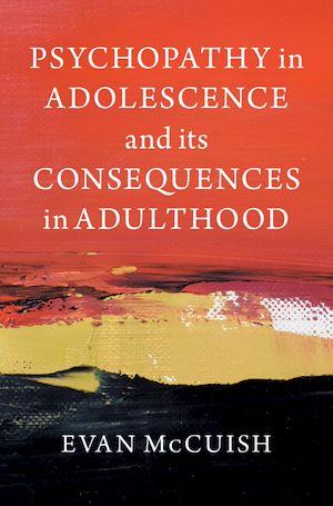 Download the eBook: Psychopathy in Adolescence and its Consequences in Adulthood