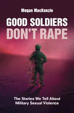 Télécharger le livre :  Good Soldiers Don't Rape