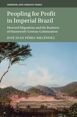 Download this eBook Peopling for Profit in Imperial Brazil