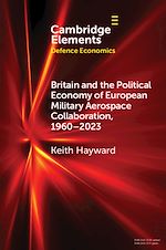 Télécharger le livre :  Britain and the Political Economy of European Military Aerospace Collaboration, 1960–2023