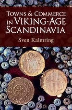 Télécharger le livre :  Towns and Commerce in Viking-Age Scandinavia