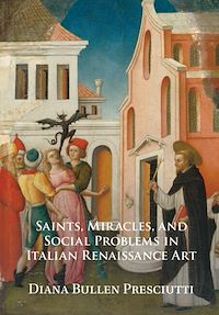 Téléchargez le livre :  Saints, Miracles, and Social Problems in Italian Renaissance Art