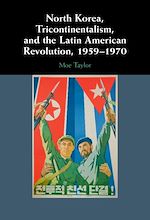 Download this eBook North Korea, Tricontinentalism, and the Latin American Revolution, 1959–1970
