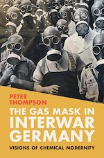 Télécharger le livre :  The Gas Mask in Interwar Germany