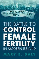 Download this eBook The Battle to Control Female Fertility in Modern Ireland