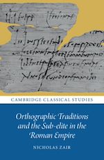 Download this eBook Orthographic Traditions and the Sub-elite in the Roman Empire