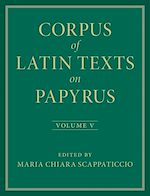 Télécharger le livre :  Corpus of Latin Texts on Papyrus: Volume 5, Part V