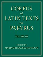 Télécharger le livre :  Corpus of Latin Texts on Papyrus: Volume 3, Part III