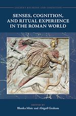 Download this eBook Senses, Cognition, and Ritual Experience in the Roman World