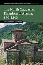 Download this eBook The North Caucasian Kingdom of Alania, 850–1240