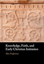 Télécharger le livre :  Knowledge, Faith, and Early Christian Initiation
