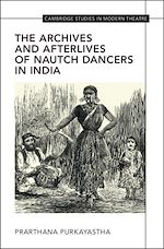 Télécharger le livre :  The Archives and Afterlives of Nautch Dancers in India