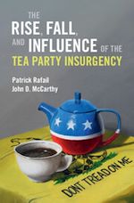 Télécharger le livre :  The Rise, Fall, and Influence of the Tea Party Insurgency