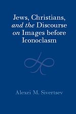Download this eBook Jews, Christians, and the Discourse on Images before Iconoclasm