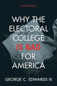 Téléchargez le livre :  Why the Electoral College Is Bad for America