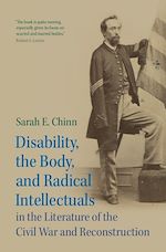 Download this eBook Disability, the Body, and Radical Intellectuals in the Literature of the Civil War and Reconstruction