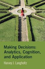 Télécharger le livre :  Making Decisions: Analytics, Cognition, and Application