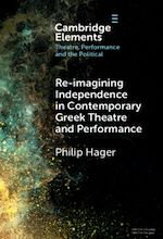 Download this eBook Re-imagining Independence in Contemporary Greek Theatre and Performance