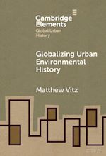 Télécharger le livre :  Globalizing Urban Environmental History