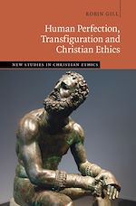 Download this eBook Human Perfection, Transfiguration and Christian Ethics