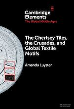 Télécharger le livre :  The Chertsey Tiles, the Crusades, and Global Textile Motifs