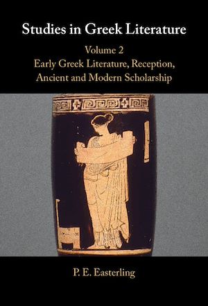 Download the eBook: Studies in Greek Literature: Volume 2, Early Greek Literature, Reception, Ancient and Modern Scholarship