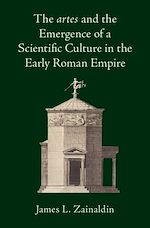 Download this eBook The artes and the Emergence of a Scientific Culture in the Early Roman Empire